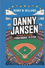 Danny Jansen: The Heart of the Game-From Rookie to Star by Benny M. Williams Pap