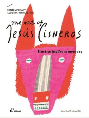 The Art of Jes�s Cisneros: Drawing from Memory (Paperback or Softback)