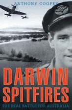 Darwin Spitfires: The Real Battle for Australia, Cooper, Anthony, Good Book