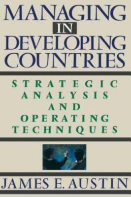 Managing in Developing Countries : Strategic Analysis and Operating Technique...