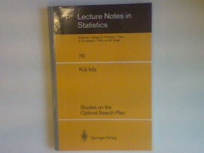 Studies on the Optimal Search Plan Lecture Notes in Statistics, 70 Iida, Koji: