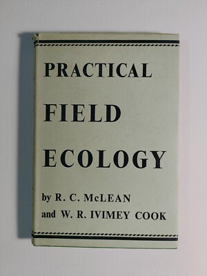 Practical Field Ecology by R.C. McLean and W.R. Ivimey Cook 1957 3rd imp hb