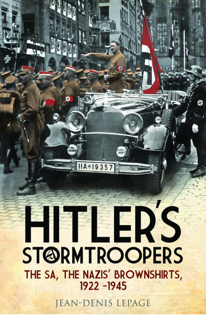 HITLER’S STORMTROOPERSThe SA, The Nazis Brownshirts, 1922-1945