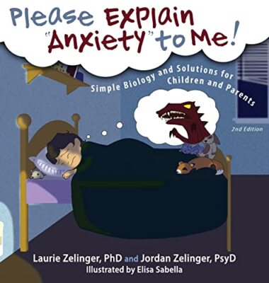 Please Explain Anxiety to Me!: Simple Biology and Solutions for Children and ...