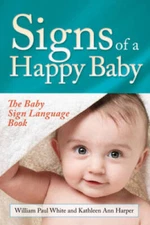 Signs of a Happy Baby: The Baby Sign Language Book - Paperback - VERY GOOD