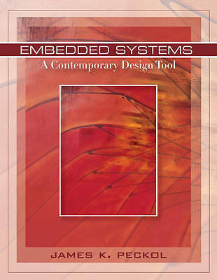 Embedded Systems: A Contemporary Design Tool by Peckol, James K.