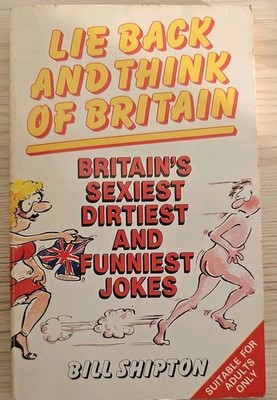 Lie Back and Think of Britain: Britains Sexiest, Dirtiest and Funniest Jokes, Sh