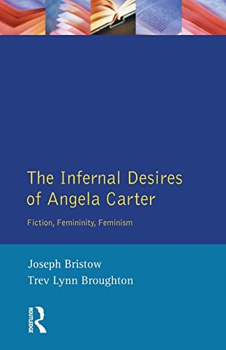 The Infernal Desires of Angela Carter (Longman Studies In Twenti