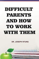 Difficult Parents and How to W - Paperback - ...
