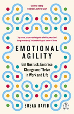 Emotional Agility: Get Unstuck, Embrace Change and Thri - Paperback NEW David, S
