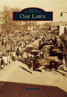 NEW Arcadia Publishing Oak Lawn, IL 9780738593609 Images of America Trade Paperb