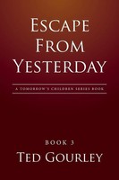 Ted Gourley | Escape From Yesterday | Taschenbuch | Englisch (2017) | Xlibris