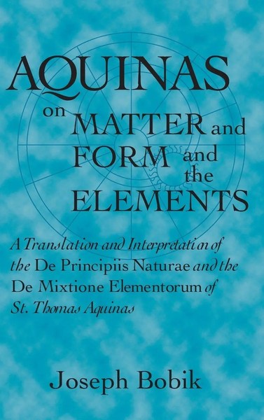 Aquinas On Matter And Form And The Elements | Joseph Bobik | Buch | Englisch-image