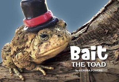 Bait the Toad Kendra Powers Hardcover