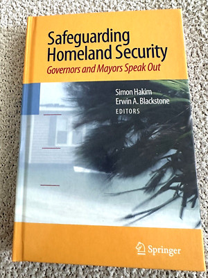 2009 1st Ed., Safeguarding Homeland Security, Simon Hakim & Erwin A. Blackstone