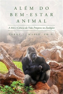 Al�m do Bem-Estar Animal: A Arte e Ci�ncia da Vida Pr�spera no Zool�gico (Paperb