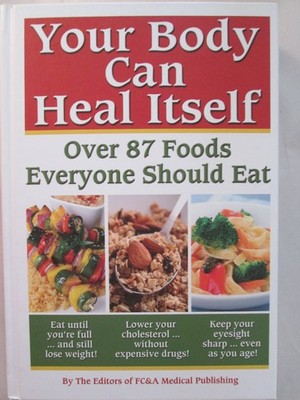 Your Body can Heal Itself, over 87 Foods Everyone Should Eat - FC&A Medical ...