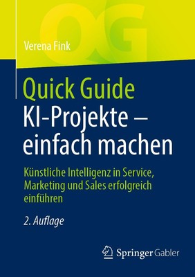 Quick Guide KI-Projekte - einfach machen, Verena Fink