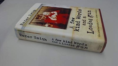 A Few Kind Words and a Loaded Gun: The Autobio by Smith, Noel 'Razor' 0670914770