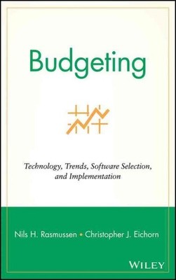 Budgeting : Technology, Trends, Software Selection, and Implementation, Hardc...