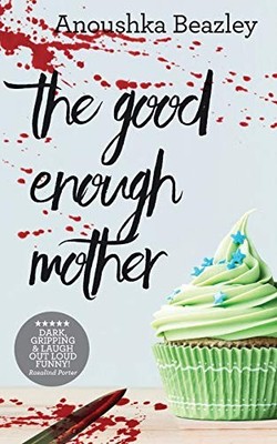 The Good Enough Mother by Beazley, Anoushka 0993436803 FREE Shipping