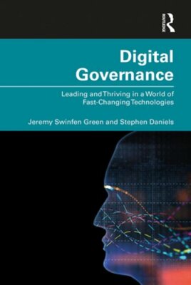 Digital Governance: Leading and Thriving in a World of Fast-Changing by Green