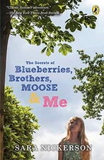 THE SECRETS OF BLUEBERRIES, BROTHERS, MOOSE & ME By Sara Nickerson **Mint**