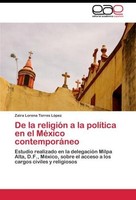 De La ReligióN A La PolíTica En El MéXico ContemporáNeo Zaira Lorena Torres LóPe
