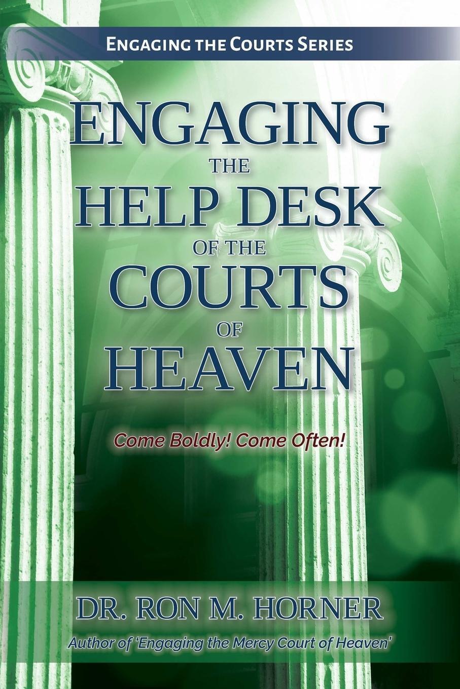 Thumbnail - Engaging The Help Desk Of The Courts Of Heaven Ron M. Horner