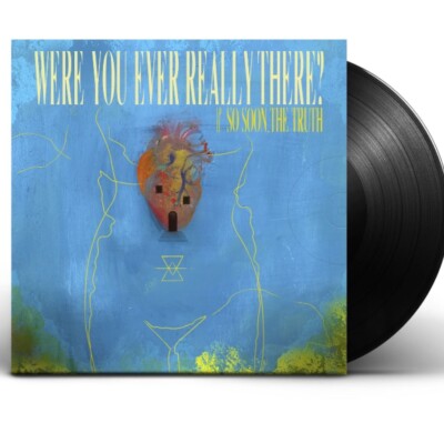 So Soon, The Truth - Were You Ever Really There? (Vinyl) Post Hardcore Swancore