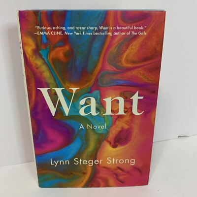 Want : A Novel  Hardcover Book With Dust Jacket by Lynn Steger Strong 1st Ed