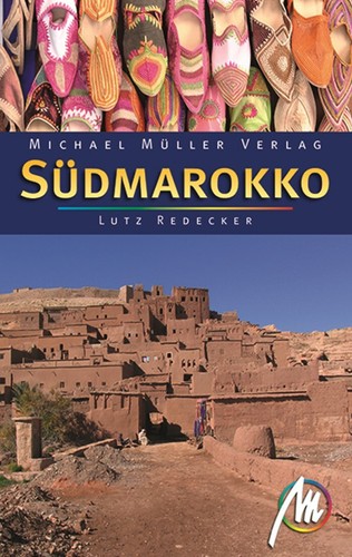 SÜDMAROKKO Michael Müller Reiseführer Marokko 11 Agadir Marrakesch Hoher Atlas