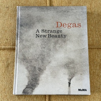 Degas : A Strange New Beauty by Edgar Degas (2016, Hardcover) MoMA Hauptman Book