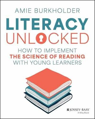 Literacy Unlocked: How to Implement the - Paperback, by Burkholder Amie - New h