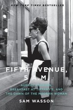 Fifth Avenue, 5 A.M.: Audrey Hepburn, Breakfast at Tiffany's, and the Dawn of th