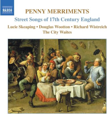Penny Merriments Street Songs of 17th Century England