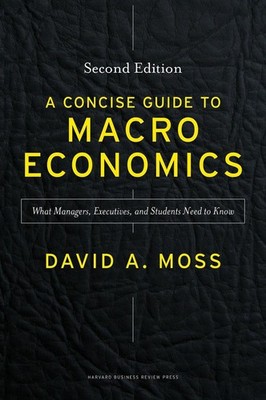 A Concise Guide to Macroeconomics, Second Edition: What Managers, Executives, an