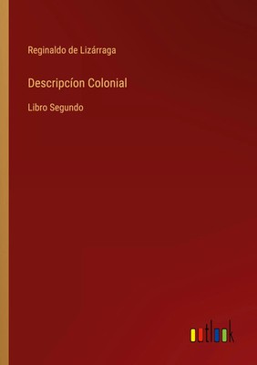 Reginaldo de Lizárraga | Descripcíon Colonial | Taschenbuch | Spanisch (2022)