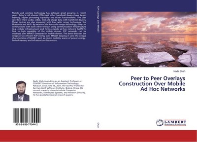Peer to Peer Overlays Construction Over Mobile Ad Hoc Networks Nadir Shah