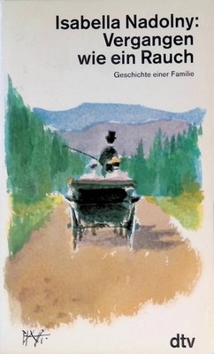 Vergangen wie ein Rauch: Geschichte einer Familie. NR:10133 Nadolny, Isabella: