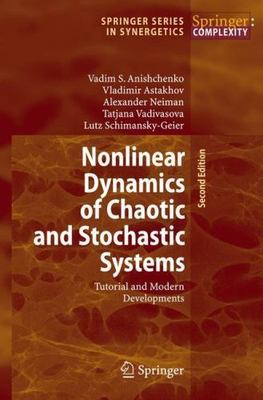 Nonlinear Dynamics of Chaotic and Stochastic Systems : Tutorial and Modern De...