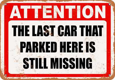 METAL SIGN - The Last Car That Parked Here is Still Missing - Vintage Look