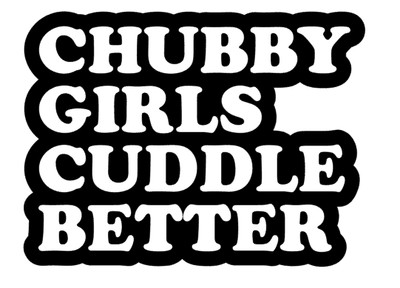 Chubby Girls Cuddle better Aufkleber Sticker KFZ Auto