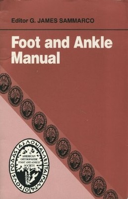 FOOT AND ANKLE MANUAL By G. James Sammarco *Excellent Condition*