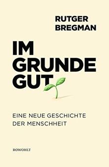 Im Grunde gut: Eine neue Geschichte der Menschhei... | Buch | Zustand akzeptabel