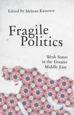 Fragile Politics : Weak States in the Greater Middle East, Paperback by Kamra...