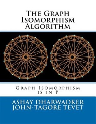 Graph Isomorphism Algorithm : Graph Isomorphism Is in P, Paperback by Dharwad...
