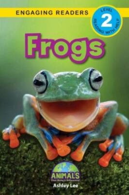 Frogs: Animals That Make a Difference! (Engaging 9781774376478
