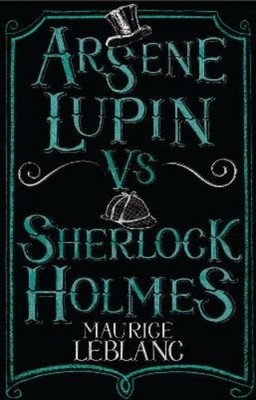 Maurice Leblanc Arsène Lupin vs Sherlock Holmes (Paperback) Alma Junior Classics
