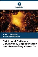 A. Kh. Khaibayev (U. A.) | Chitin Und Chitosan: Gewinnung, Eigenschaften Und...